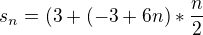 $s_{n}=(3+(-3+6n)*\frac{n}{2}$