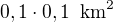 $0,1\cdot 0,1 \enspace \text{km}^2$