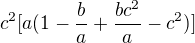 $c^2[a(1 - \frac{b}{a} + \frac{bc^2}{a} - c^2)]$