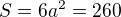 $S=6a^{2}=260$