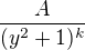 $\frac{A}{(y^2 + 1)^k}$