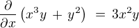 $\frac {\partial}{\partial x}\(x^3y \,+\, y^2\)\,\,=\,3x^2y$
