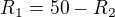 $R_{1}=50-R_{2}$