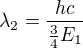 $\lambda_2=\frac{hc}{\frac34E_1}$