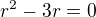 $r^{2}-3r=0$
