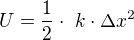 $U = \frac{1}{2} \cdot� k \cdot \Delta x^{2}$