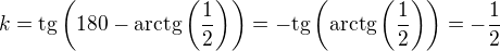 $k=\rm{tg}\left(180-\rm{arctg}\left(\frac 12\right)\right)=-\rm{tg}\left(\rm{arctg}\left(\frac 12\right)\right)=-\frac{1}{2}$