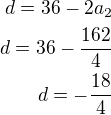 kopírovat do textarea $d=36-2a_2\\d=36-\frac{162}{4}\\d=-\frac{18}{4}$