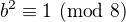 $b^2\equiv 1\ (\text{mod}\ 8)$