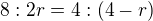 $8:2r=4:(4-r)$