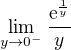 $\lim_{y\to0^-} \frac{\mathrm{e}^{\frac{1}{y}}}{y} $