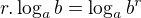 $r.\log_{a}b=\log_{a}b^{r}$