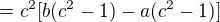 $=c^{2}[b(c^{2}-1)-a(c^{2}-1)]$