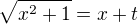 $\sqrt{x^2+1} = x + t$