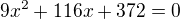 kopírovat do textarea $9x^{2}+116x+372=0$