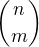 $\binom{n}{m}$