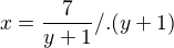 kopírovat do textarea $x=\frac {7}{y+1} / . (y+1)$