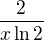 $\frac{2}{x\ln 2}$