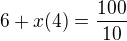 $6+x(4)=\frac{100}{10}$