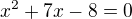 $x^{2}+7x-8=0$