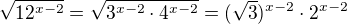$\sqrt{12^{x-2}}=\sqrt{3^{x-2}\cdot4^{x-2}}=(\sqrt{3})^{x-2}\cdot2^{x-2}$