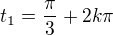 $t_1 = \frac{\pi}{3} + 2k\pi$