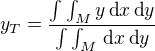 $y_T=\frac {\int \int_{M}^{}y \,\text{d}x \,\text{d}y}{\int \int_{M}^{} \,\text{d}x \,\text{d}y}$