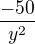 $\frac{-50}{y^{2}}$