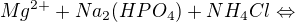 $Mg^{2+} + Na_{2}(HPO_{4})+NH_{4}Cl\Leftrightarrow $