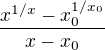 $\frac{x^{1/x} - x_0^{1/x_0}}{x-x_0}$