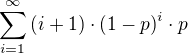 $\sum\limits_{i=1}^{\infty}{ \(i +1\)\cdot \(1-p\)^{i}\cdot p}$