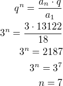 $q^n=\frac{a_n\cdot q}{a_1}\\3^n=\frac{3\cdot 13122}{18}\\3^n=2187\\3^n=3^7\\n=7$