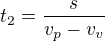 $t_2=\frac s{v_p-v_v}$