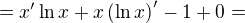 $ = x' \ln x + x \left( \ln x \right)' - 1 + 0 = $