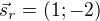 $\vec{s}_r=(1; -2)$