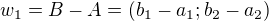 $w_1 = B-A = (b_1 - a_1; b_2 - a_2)$