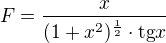 $F=\frac{x}{(1+x^2)^{\frac{1}{2}}\cdot \mathrm{tg}x}$