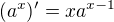 $(a^x)' = x a^{x-1}$