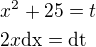 $x^2+25=t\nl2x\textrm{dx}=\textrm{dt}$