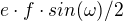 $e\cdot f\cdot sin(\omega)/2$