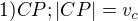 $1) CP;|CP|=v_{c}$
