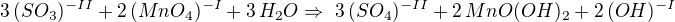 $3\,(SO_{3})^{-II} + 2\,(MnO_{4})^{-I} + 3\,H_{2}O \Rightarrow� 3\,(SO_{4})^{-II} + 2\,MnO(OH)_{2} + 2\,(OH)^{-I}$