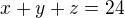 kopírovat do textarea $ x+ y+z = 24$