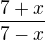 $\frac{7+x}{7-x}$