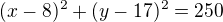 $(x-8)^2+(y-17)^2=250$