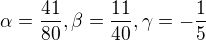 $\alpha =\frac{41}{80}, \beta =\frac{11}{40}, \gamma =-\frac{1}{5}$