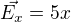 $\vec{E_{x}}=5x$