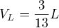 $V_L = \frac{3}{13}L$