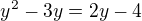 $y^2-3y=2y-4$