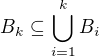 $B_k \subseteq \bigcup_{i=1}^{k}B_{i}$